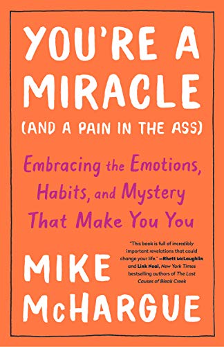Beispielbild fr You're a Miracle (and a Pain in the Ass): Embracing the Emotions, Habits, and Mystery That Make You You zum Verkauf von ThriftBooks-Atlanta