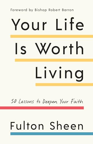 Imagen de archivo de Your Life Is Worth Living: 50 Lessons to Deepen Your Faith a la venta por SecondSale