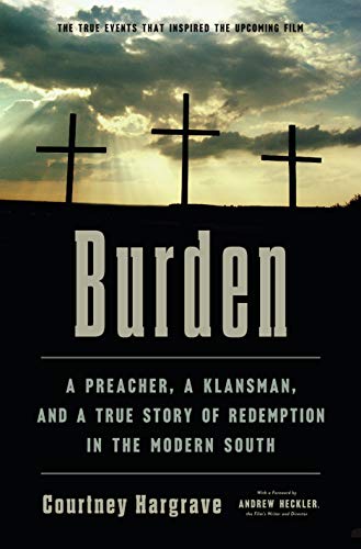 Beispielbild fr Burden: A Preacher, a Klansman, and a True Story of Redemption in the Modern South zum Verkauf von SecondSale