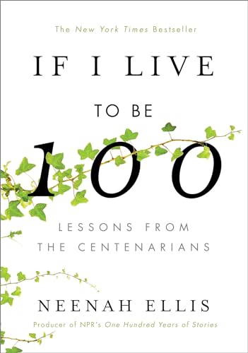 Stock image for If I Live to Be 100: Lessons from the Centenarians for sale by SecondSale