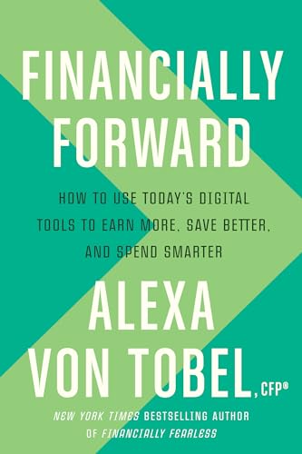 Stock image for Financially Forward: How to Use Today's Digital Tools to Earn More, Save Better, and Spend Smarter for sale by SecondSale