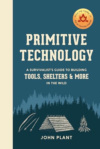 9781984823670: Primitive Technology: A Survivalist's Guide to Building Tools, Shelters, and More in the Wild