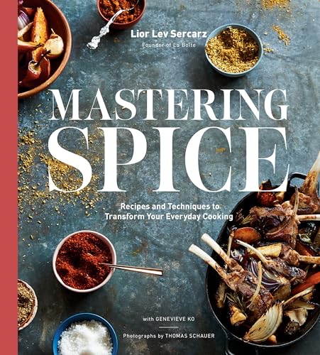 Stock image for Mastering Spice: Recipes and Techniques to Transform Your Everyday Cooking: A Cookbook for sale by Goodwill of Colorado