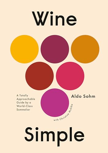 Beispielbild fr Wine Simple: A Very Approachable Guide from an Otherwise Serious Sommelier zum Verkauf von Monster Bookshop