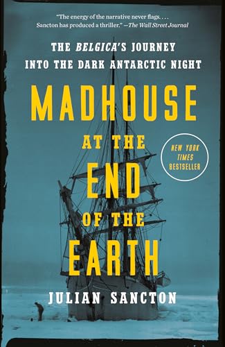 Beispielbild fr Madhouse at the End of the Earth: The Belgicas Journey into the Dark Antarctic Night zum Verkauf von Goodwill of Colorado