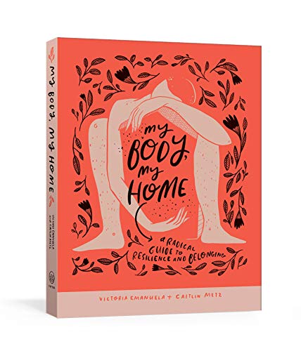 9781984824677: My Body, My Home: A Radical Guide to Resilience and Belonging: A Guide to Resilience and Self Love