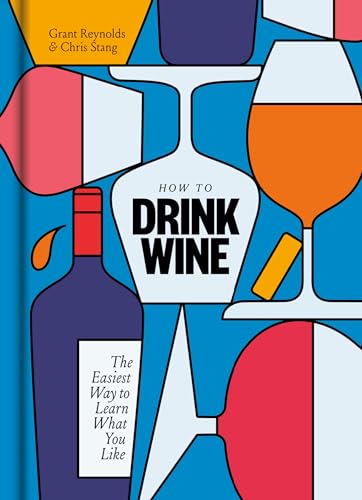 Stock image for How to Drink Wine: The Easiest Way to Learn What You Like for sale by Your Online Bookstore