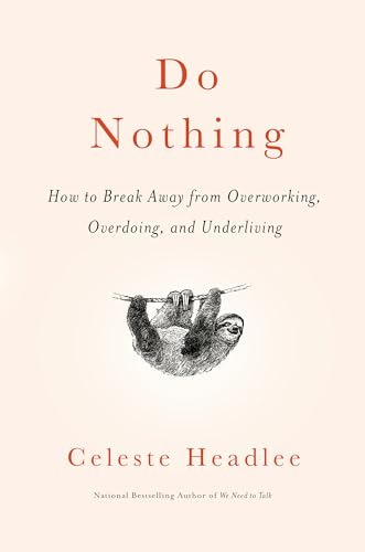 Stock image for Do Nothing: How to Break Away from Overworking, Overdoing, and Underliving for sale by HPB-Diamond