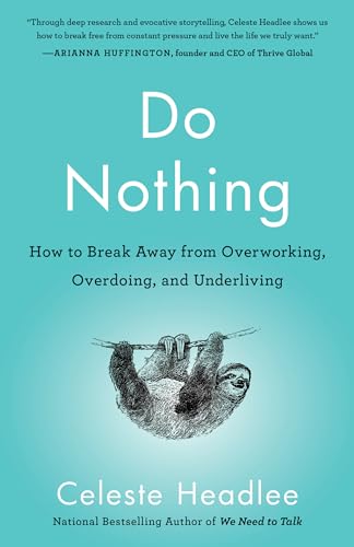 Stock image for Do Nothing: How to Break Away from Overworking, Overdoing, and Underliving for sale by KuleliBooks