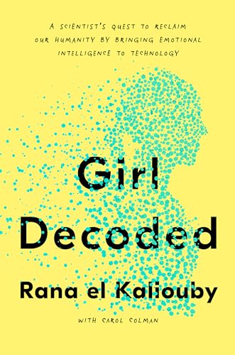 Beispielbild fr Girl Decoded: A Scientist's Quest to Reclaim Our Humanity by Bringing Emotional Intelligence to Technology zum Verkauf von SecondSale