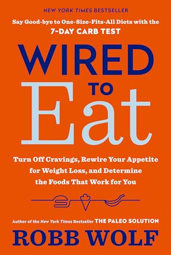 9781984824790: Wired to Eat: Turn Off Cravings, Rewire Your Appetite for Weight Loss, and Determine the Foods That Work for You