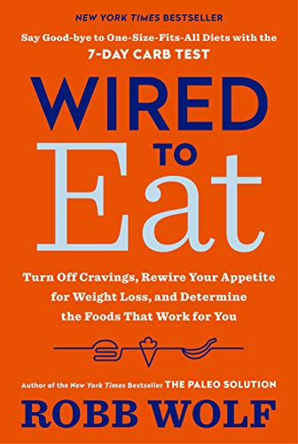 Stock image for Wired to Eat: Turn Off Cravings, Rewire Your Appetite for Weight Loss, and Determine the Foods That Work for You for sale by SecondSale