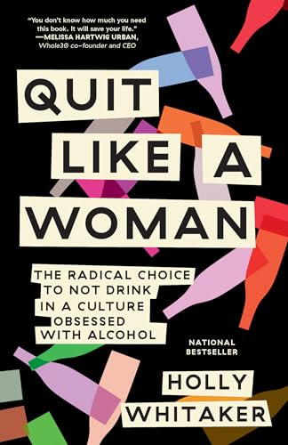 9781984825070: Quit Like a Woman: The Radical Choice to Not Drink in a Culture Obsessed with Alcohol