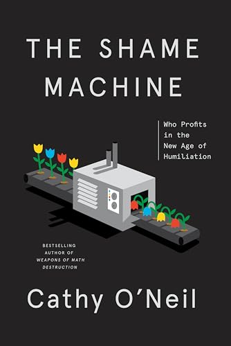 9781984825452: The Shame Machine: Who Profits in the New Age of Humiliation