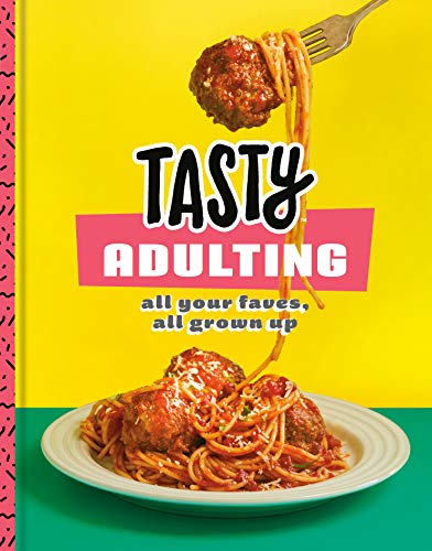 9781984825605: Tasty Adulting: All Your Faves, All Grown Up: A Cookbook