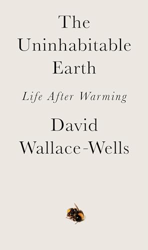 9781984826589: The Uninhabitable Earth: Life after Warming