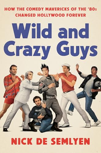 Beispielbild fr Wild and Crazy Guys : How the Comedy Mavericks of the '80s Changed Hollywood Forever zum Verkauf von Better World Books