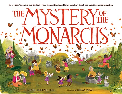 Stock image for The Mystery of the Monarchs: How Kids, Teachers, and Butterfly Fans Helped Fred and Norah Urquhart Track the Great Monarch Migration for sale by SecondSale