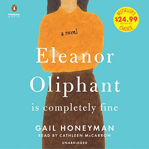 Imagen de archivo de Eleanor Oliphant Is Completely Fine: A Novel a la venta por HPB-Emerald