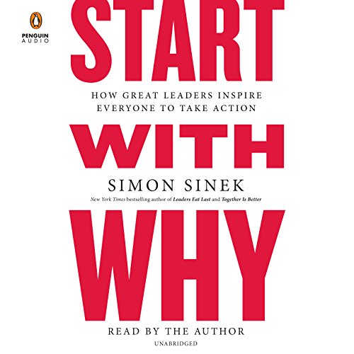 Stock image for Start with Why: How Great Leaders Inspire Everyone to Take Action for sale by HPB-Diamond