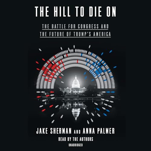 Imagen de archivo de The Hill to Die On: The Battle for Congress and the Future of Trump's America a la venta por HPB-Diamond