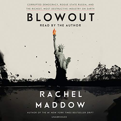 Stock image for Blowout: Corrupted Democracy, Rogue State Russia, and the Richest, Most Destructive Industry on Earth for sale by SecondSale