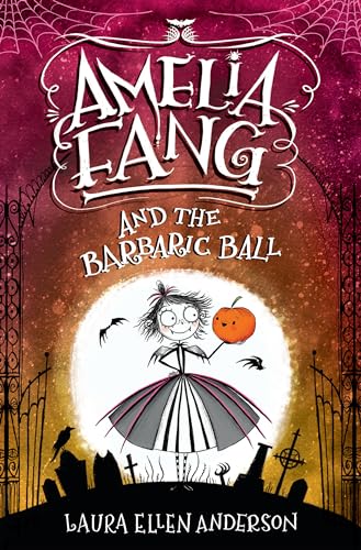 Stock image for Amelia Fang and the Barbaric Ball for sale by SecondSale