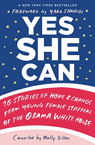Beispielbild fr Yes She Can: 10 Stories of Hope & Change from Young Female Staffers of the Obama White House zum Verkauf von Wonder Book