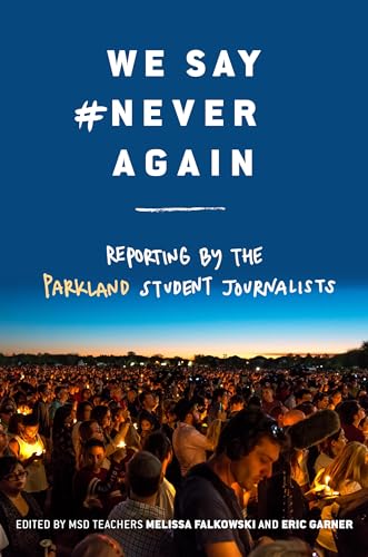 Beispielbild fr We Say #NeverAgain: Reporting by the Parkland Student Journalists zum Verkauf von SecondSale