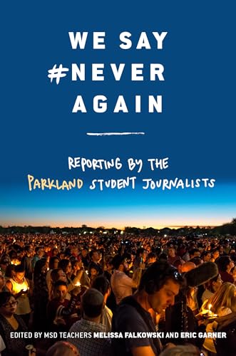Stock image for We Say #NeverAgain: Reporting by the Parkland Student Journalists for sale by SecondSale
