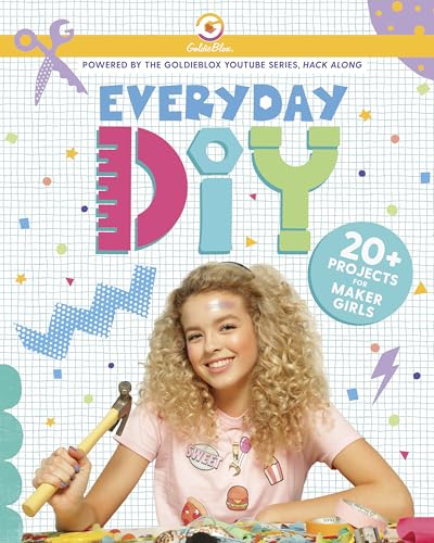 Stock image for Everyday DIY: 20+ Projects for Maker Girls (GoldieBlox) for sale by Wonder Book