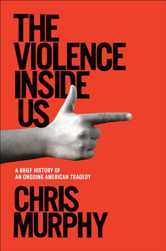 Stock image for The Violence Inside Us: A Brief History of an Ongoing American Tragedy for sale by SecondSale