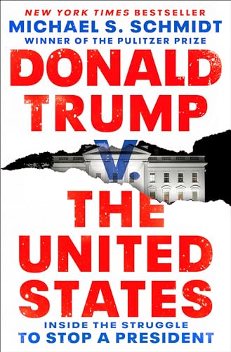 9781984854667: Donald Trump v. The United States: Inside the Struggle to Stop a President