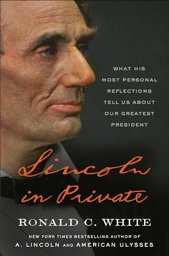 Imagen de archivo de Lincoln in Private: What His Most Personal Reflections Tell Us About Our Greatest President a la venta por SecondSale