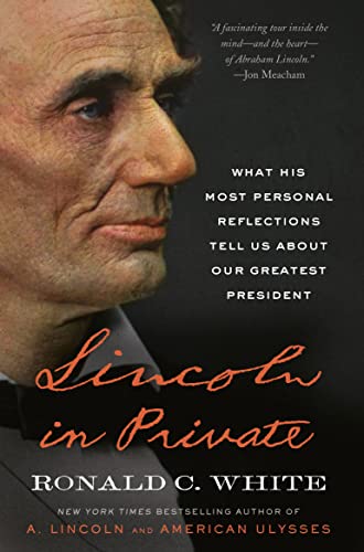 Imagen de archivo de Lincoln in Private: What His Most Personal Reflections Tell Us About Our Greatest President a la venta por HPB-Ruby