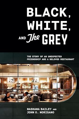 Stock image for Black, White, and The Grey: The Story of an Unexpected Friendship and a Beloved Restaurant for sale by Zoom Books Company