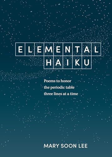 Imagen de archivo de Elemental Haiku: Poems to honor the periodic table, three lines at a time a la venta por Goodwill of Colorado