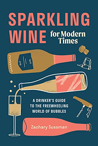 Stock image for Sparkling Wine for Modern Times: A Drinkers Guide to the Freewheeling World of Bubbles for sale by Zoom Books Company