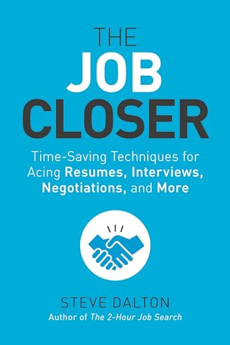 Stock image for The Job Closer: Time-Saving Techniques for Acing Resumes, Interviews, Negotiations, and More for sale by Bellwetherbooks