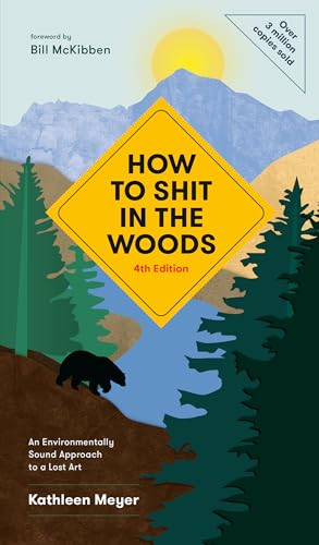 Stock image for How to Shit in the Woods, 4th Edition: An Environmentally Sound Approach to a Lost Art for sale by Ergodebooks