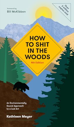 Stock image for How to Shit in the Woods, 4th Edition: An Environmentally Sound Approach to a Lost Art for sale by Goodwill