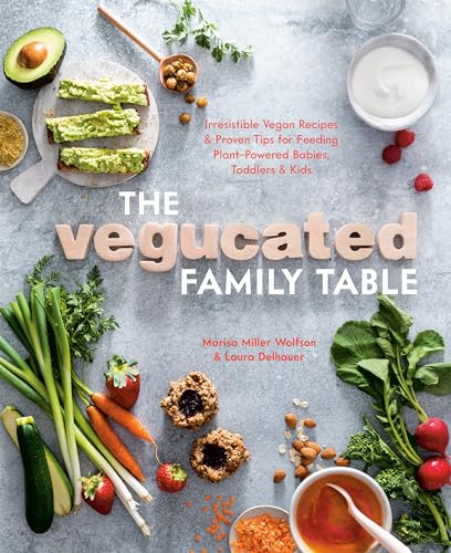 Stock image for The Vegucated Family Table: Irresistible Vegan Recipes and Proven Tips for Feeding Plant-Powered Babies, Toddlers, and Kids for sale by ZBK Books