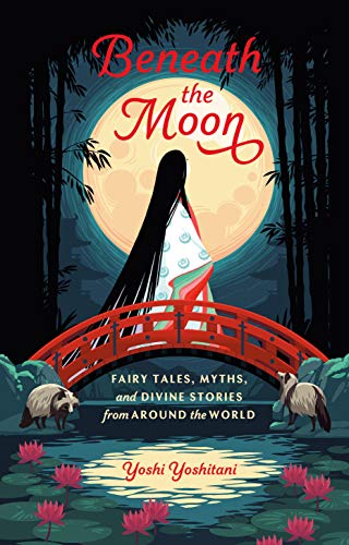 Imagen de archivo de Beneath the Moon: Fairy Tales, Myths, and Divine Stories from Around the World a la venta por HPB Inc.