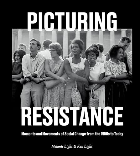 Imagen de archivo de Picturing Resistance: Moments and Movements of Social Change from the 1950s to Today a la venta por SecondSale