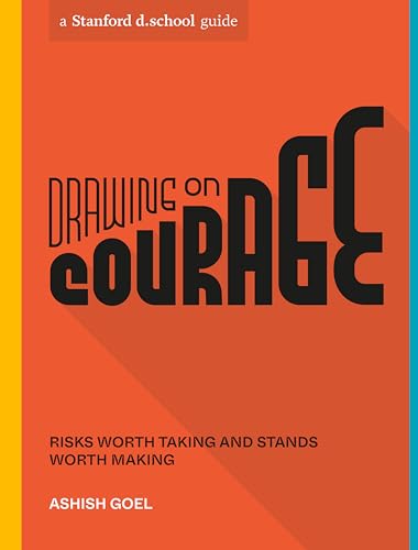 Imagen de archivo de Drawing on Courage: Risks Worth Taking and Stands Worth Making (Stanford d.school Library) a la venta por Jenson Books Inc