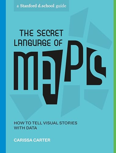 Stock image for The Secret Language of Maps: How to Tell Visual Stories with Data (Stanford d.school Library) for sale by Goodwill Books