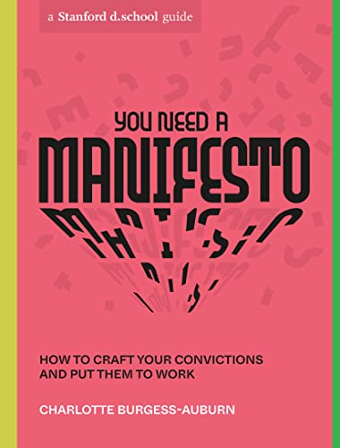 Imagen de archivo de You Need a Manifesto: How to Craft Your Convictions and Put Them to Work (Stanford d.school Library) a la venta por Goodwill Books