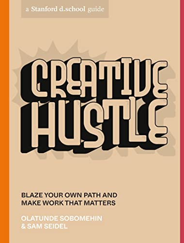 Stock image for Creative Hustle: Blaze Your Own Path and Make Work That Matters (Stanford d.school Library) for sale by Big River Books