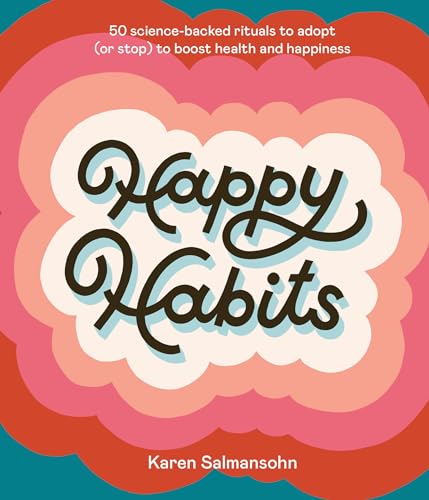 Beispielbild fr Happy Habits : 50 Science-Backed Rituals to Adopt (or Stop) to Boost Health and Happiness zum Verkauf von Better World Books