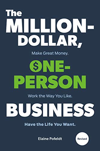 Stock image for The Million-Dollar, One-Person Business, Revised: Make Great Money. Work the Way You Like. Have the Life You Want. for sale by BooksRun